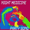 Night Medicine - Party Song - Single